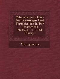 bokomslag Jahresbericht Uber Die Leistungen Und Fortschritte in Der Gesammten Medicin ...