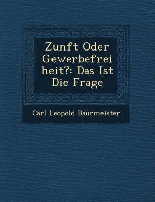 Zunft Oder Gewerbefreiheit? 1