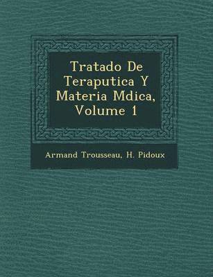 bokomslag Tratado De Terap&#65533;utica Y Materia M&#65533;dica, Volume 1