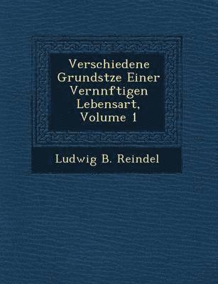 bokomslag Verschiedene Grunds Tze Einer Vern Nftigen Lebensart, Volume 1