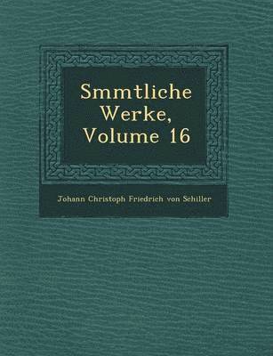 S Mmtliche Werke, Volume 16 1
