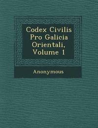 bokomslag Codex Civilis Pro Galicia Orientali, Volume 1