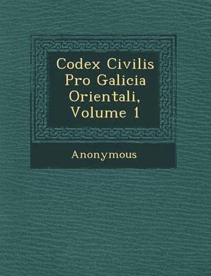 bokomslag Codex Civilis Pro Galicia Orientali, Volume 1