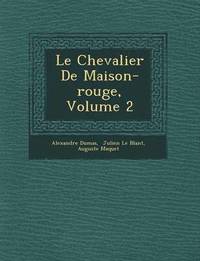 bokomslag Le Chevalier de Maison-Rouge, Volume 2
