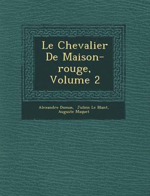 bokomslag Le Chevalier de Maison-Rouge, Volume 2