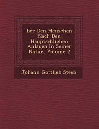 bokomslag Ber Den Menschen Nach Den Haupts Chlichen Anlagen in Seiner Natur, Volume 2