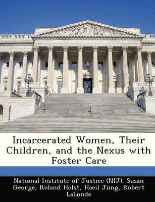 Susan George, Roland Holst - Incarcerated Women, Their Children, and the Nexus with Foster Care, Häftad