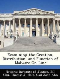 bokomslag Examining the Creation, Distribution, and Function of Malware On-Line