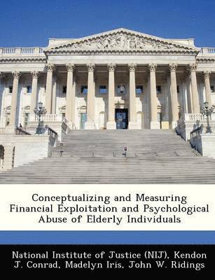 Kendon J Conrad - Conceptualizing and Measuring Financial Exploitation and Psychological Abuse of Elderly Individuals, Häftad