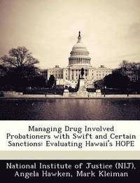 bokomslag Managing Drug Involved Probationers with Swift and Certain Sanctions