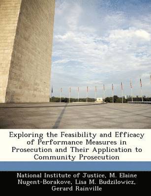 Exploring the Feasibility and Efficacy of Performance Measures in Prosecution and Their Application to Community Prosecution