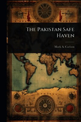 Mark A Carlson - Pakistan Safe Haven, Häftad