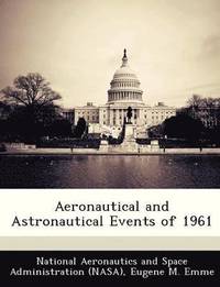 bokomslag Aeronautical and Astronautical Events of 1961
