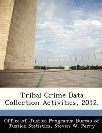 bokomslag Tribal Crime Data Collection Activities, 2012.