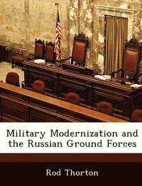 bokomslag Military Modernization and the Russian Ground Forces
