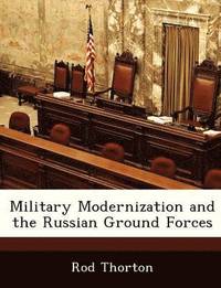 bokomslag Military Modernization and the Russian Ground Forces