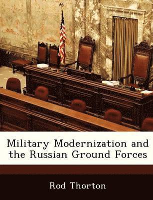 bokomslag Military Modernization and the Russian Ground Forces