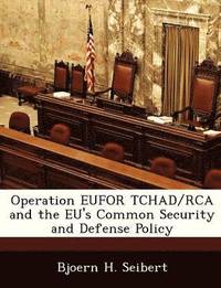 bokomslag Operation Eufor Tchad/RCA and the Eu's Common Security and Defense Policy