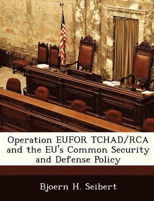 Operation Eufor Tchad/RCA and the Eu's Common Security and Defense Policy 1