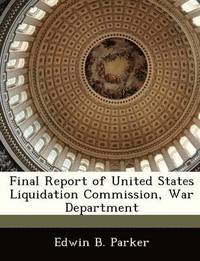 bokomslag Final Report of United States Liquidation Commission, War Department