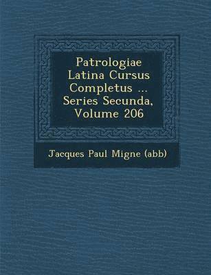 bokomslag Patrologiae Latina Cursus Completus ... Series Secunda, Volume 206