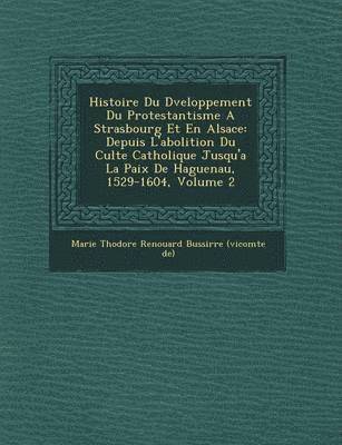 bokomslag Histoire Du D Veloppement Du Protestantisme a Strasbourg Et En Alsace