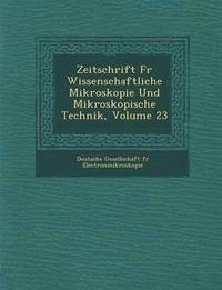 bokomslag Zeitschrift F R Wissenschaftliche Mikroskopie Und Mikroskopische Technik, Volume 23
