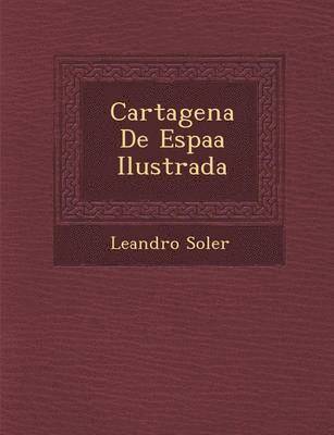 bokomslag Cartagena De Espa?a Ilustrada