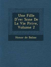 bokomslag Une Fille D' Ve: SC Ne de La Vie Priv E, Volume 2