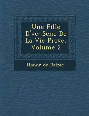 bokomslag Une Fille D' Ve: SC Ne de La Vie Priv E, Volume 2