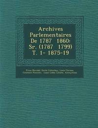 bokomslag Archives Parlementaires de 1787 1860