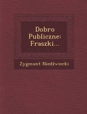 Zygmunt Nied Wiecki - Dobro Publiczne, Häftad