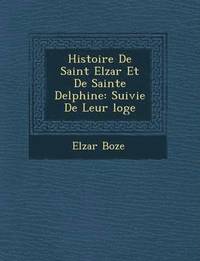 bokomslag Histoire de Saint Elz AR Et de Sainte Delphine
