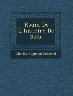 Charles Augustin Coquerel - R Sum de L'Histoire de Su de, Häftad