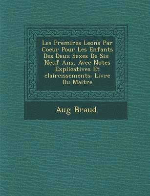 bokomslag Les Premi Res Le Ons Par Coeur Pour Les Enfants Des Deux Sexes de Six Neuf ANS, Avec Notes Explicatives Et Claircissements