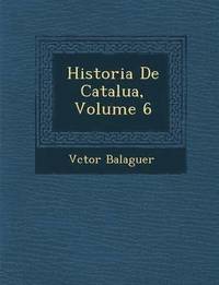 bokomslag Historia de Catalu A, Volume 6