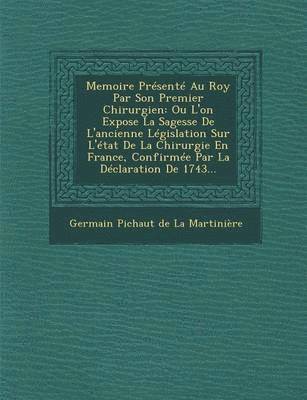 Memoire Presente Au Roy Par Son Premier Chirurgien 1