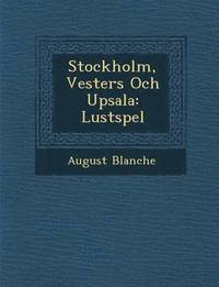 bokomslag Stockholm, Vester&#65533;s Och Upsala