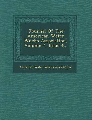 bokomslag Journal of the American Water Works Association, Volume 7, Issue 4...