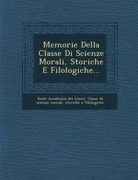 bokomslag Memorie Della Classe Di Scienze Morali, Storiche E Filologiche...