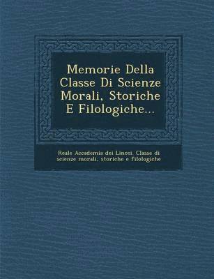 bokomslag Memorie Della Classe Di Scienze Morali, Storiche E Filologiche...