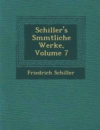 bokomslag Schiller's S&#65533;mmtliche Werke, Volume 7