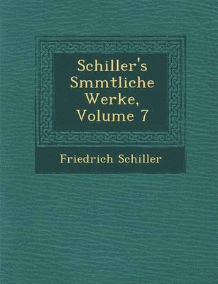 bokomslag Schiller's S&#65533;mmtliche Werke, Volume 7