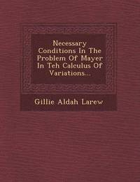 bokomslag Necessary Conditions in the Problem of Mayer in Teh Calculus of Variations...