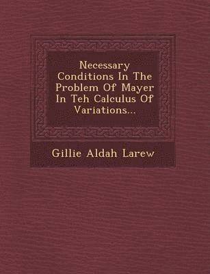 bokomslag Necessary Conditions in the Problem of Mayer in Teh Calculus of Variations...