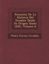 bokomslag Resumen De La Historia Del Ecuador Desde Su Origen Hasta 1845, Volume 6