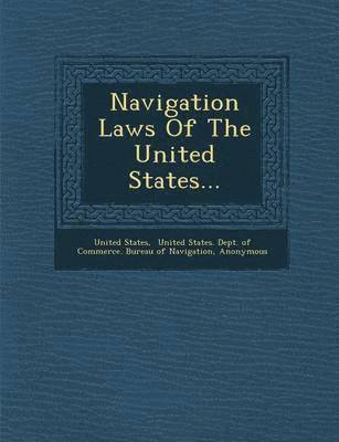 Navigation Laws of the United States...