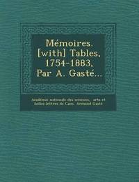 bokomslag Mmoires. [with] Tables, 1754-1883, Par A. Gast...