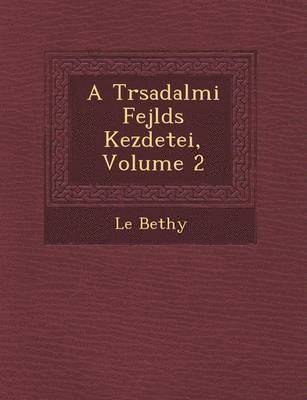 bokomslag A T&#65533;rsadalmi Fejl&#65533;d&#65533;s Kezdetei, Volume 2