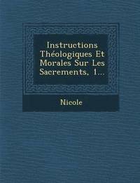 bokomslag Instructions Theologiques Et Morales Sur Les Sacrements, 1...